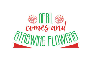 April Comes and Strewing Flowers: Graphics for Crafts