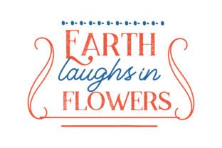Earth Laughs in Flowers: Graphics for Crafts & Content