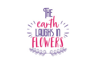 The Earth Laughs in Flowers Graphics for Crafts